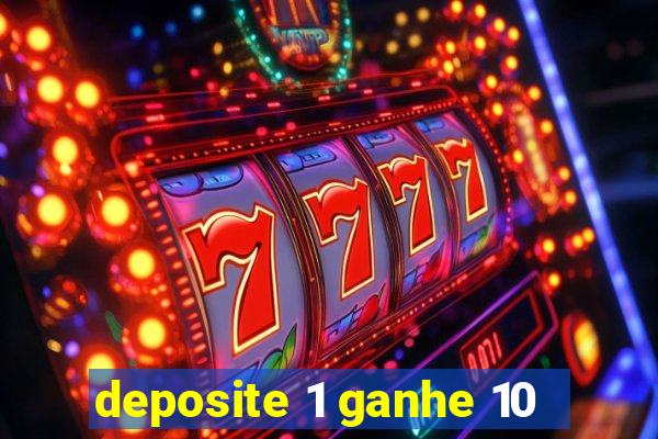 deposite 1 ganhe 10